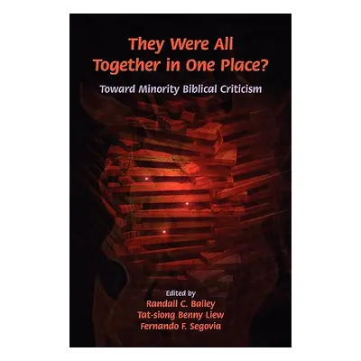 "They Were All Together in One Place? Toward Minority Biblical Criticism" - "" ("Bailey Randall 