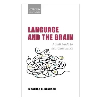 "Language and the Brain: A Slim Guide to Neurolinguistics" - "" ("Brennan Jonathan R.")