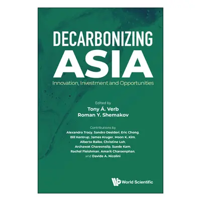 "Decarbonizing Asia: Innovation, Investment and Opportunities" - "" ("Verb Tony A.")