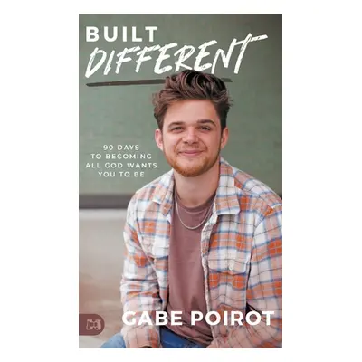 "Built Different: 90 Days to Becoming all God Wants You to Be" - "" ("Poirot Gabe")