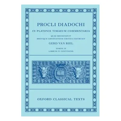 "Proclus: Commentary on Timaeus, Book 4 (Procli Diadochi, in Platonis Timaeum Commentaria Librum