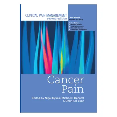 "Clinical Pain Management: Cancer Pain: Cancer Pain" - "" ("Sykes Nigel")