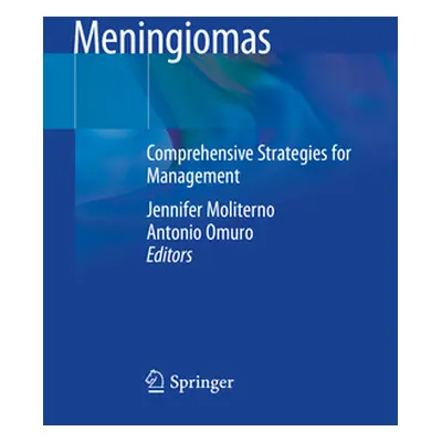 "Meningiomas: Comprehensive Strategies for Management" - "" ("Moliterno Jennifer")