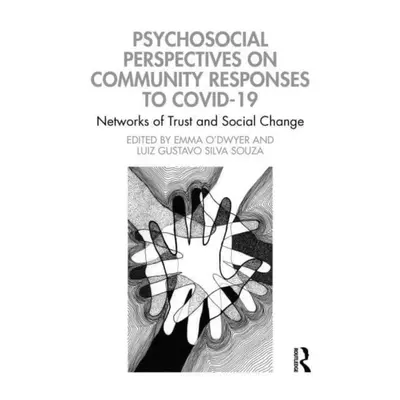 "Psychosocial Perspectives on Community Responses to Covid-19: Networks of Trust and Social Chan