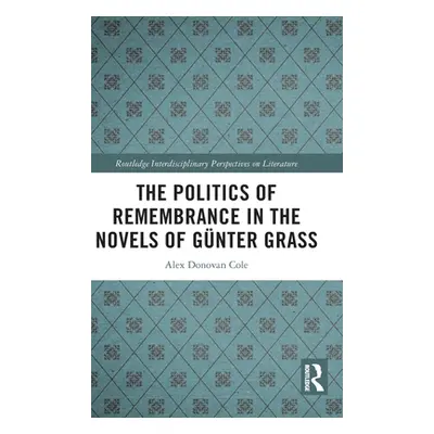 "The Politics of Remembrance in the Novels of Gnter Grass" - "" ("Cole Alex Donovan")