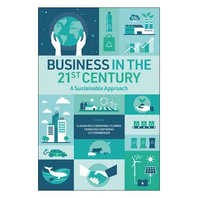 "Business in the 21st Century: A Sustainable Approach" - "" ("Nelly Berrones-Flemmig Claudia")