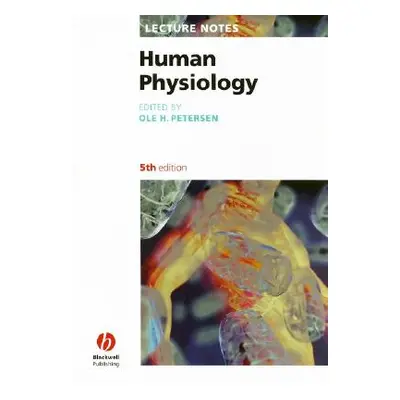 "Lecture Notes: Human Physiology" - "" ("Petersen Ole H.")