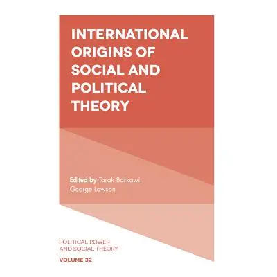 "International Origins of Social and Political Theory" - "" ("Barkawi Tarak")