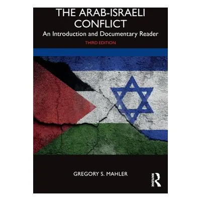 "The Arab-Israeli Conflict: An Introduction and Documentary Reader" - "" ("Mahler Gregory S.")