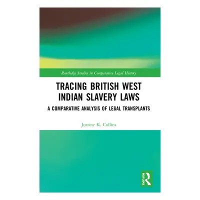 "Tracing British West Indian Slavery Laws: A Comparative Analysis of Legal Transplants" - "" ("C