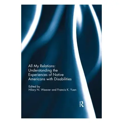 "All My Relations: Understanding the Experiences of Native Americans with Disabilities" - "" ("W