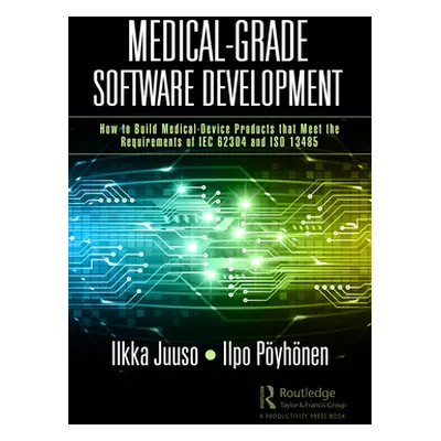 "Medical-Grade Software Development: How to Build Medical-Device Products That Meet the Requirem