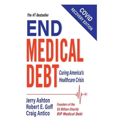 "End Medical Debt: Curing America's Healthcare Crisis (Covid recovery edition)" - "" ("Ashton Je