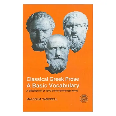 "Classical Greek Prose: A Basic Vocabulary" - "" ("Campbell Malcolm")