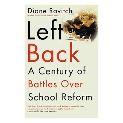 "Left Back: A Century of Battles Over School Reform" - "" ("Ravitch Diane")