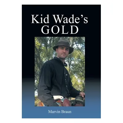 "Kid Wade's Gold" - "" ("Braun Marvin")