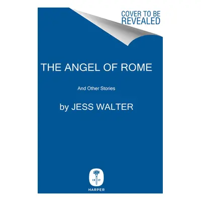 "The Angel of Rome: And Other Stories" - "" ("Walter Jess")