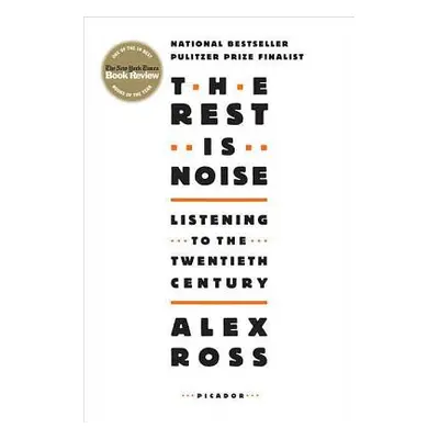 "The Rest Is Noise: Listening to the Twentieth Century" - "" ("Ross Alex")