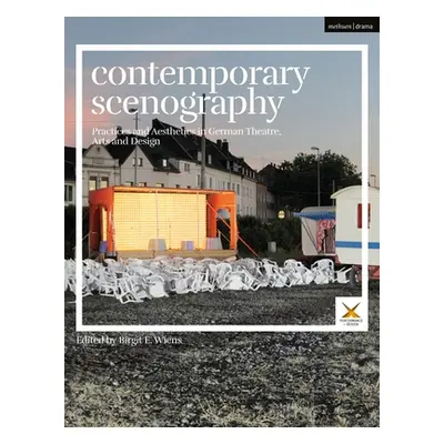 "Contemporary Scenography: Practices and Aesthetics in German Theatre, Arts and Design" - "" ("W