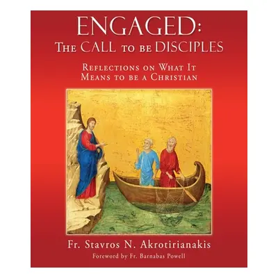 "Engaged: THE CALL TO BE DISCIPLES: Reflections on What It Means to be a Christian" - "" ("Akrot