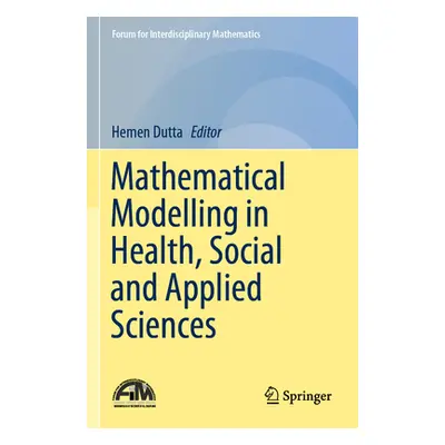 "Mathematical Modelling in Health, Social and Applied Sciences" - "" ("Dutta Hemen")