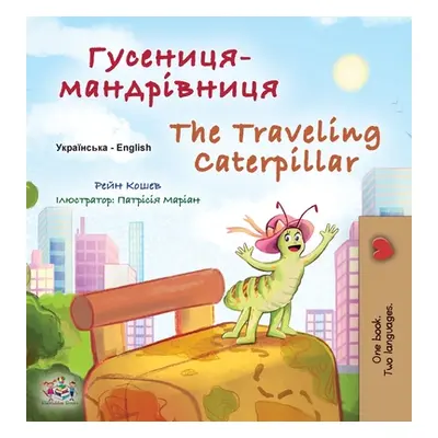 "The Traveling Caterpillar (Ukrainian English Bilingual Book for Kids)" - "" ("Coshav Rayne")