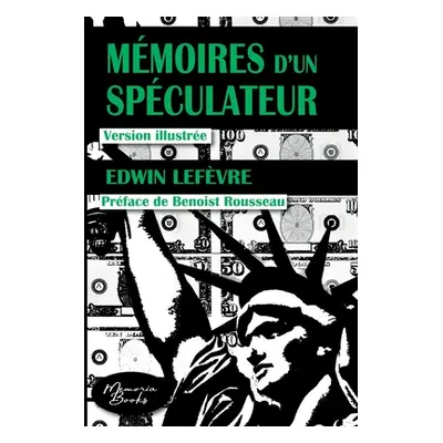 "Mmoires d'un spculateur: Version prface par Benoist Rousseau et illustre par Y. Laurent-Rouault