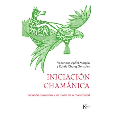 "Iniciacin Chamnica: Sanacin Psicodlica Y Los Males de la Modernidad" - "" ("Chung Gonzalez Rand