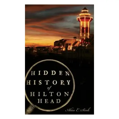 "Hidden History of Hilton Head" - "" ("Sink Alice E.")