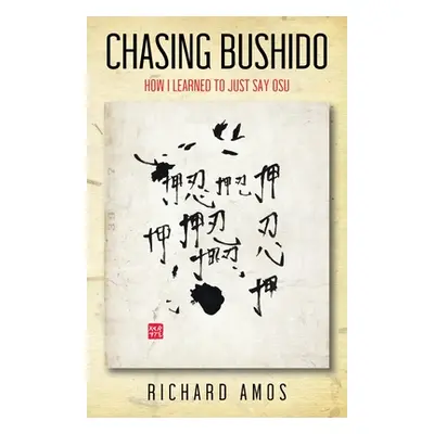 "Chasing Bushido: How I Learned to Just Say Osu" - "" ("Amos Richard")