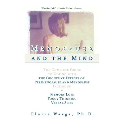 "Menopause and the Mind: The Complete Guide to Coping with the Cognitive Effects of Perimenopaus