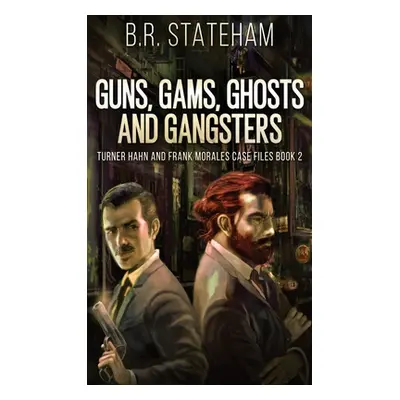 "Guns, Gams, Ghosts and Gangsters" - "" ("Stateham B. R.")