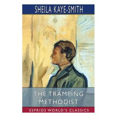 "The Tramping Methodist (Esprios Classics)" - "" ("Kaye-Smith Sheila")