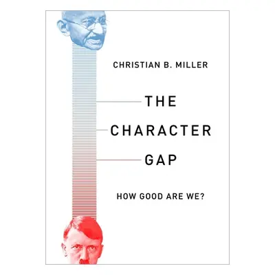 "The Character Gap: How Good Are We?" - "" ("Miller Christian")