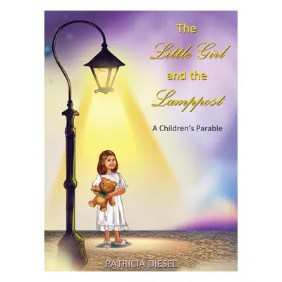 "The Little Girl and the Lamppost: A Children's Parable" - "" ("Diesel Patricia")