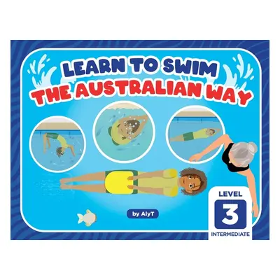 "Learn To Swim The Australian Way Level 3: Intermediate" - "" ("Tyson Allison")