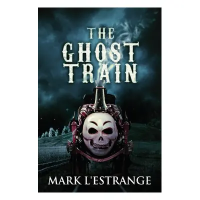 "The Ghost Train" - "" ("L'Estrange Mark")