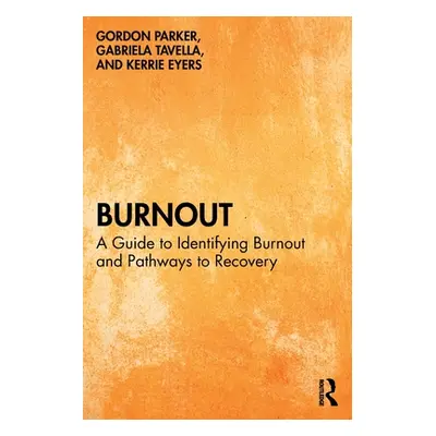 "Burnout: A Guide to Identifying Burnout and Pathways to Recovery" - "" ("Parker Gordon")