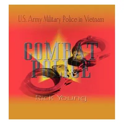 "Combat Police: U.S. Army Military Police in Vietnam" - "" ("Young Rick")