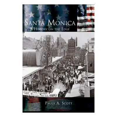 "Santa Monica: A History on the Edge" - "" ("Scott Paula a.")