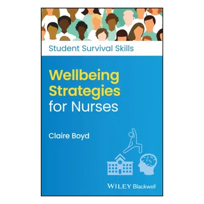 "Wellbeing Strategies for Nurses" - "" ("Boyd Claire")