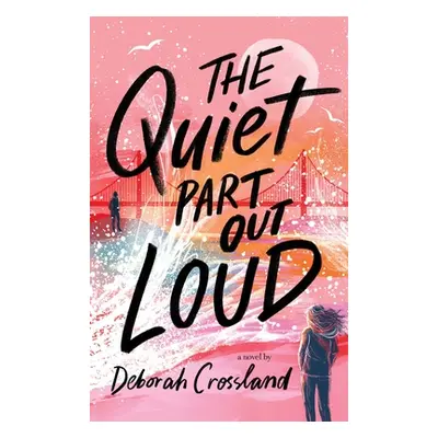 The Quiet Part Out Loud (Crossland Deborah)