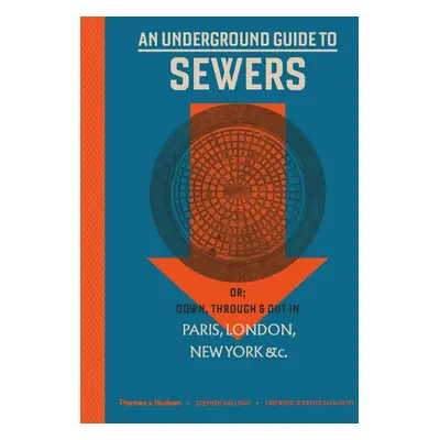 "Underground Guide to Sewers" - "or: Down, Through and Out in Paris, London, New York, &c." ("Ha