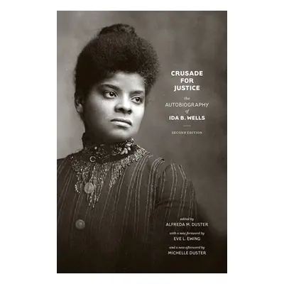 "Crusade for Justice: The Autobiography of Ida B. Wells" - "" ("Wells Ida B.")