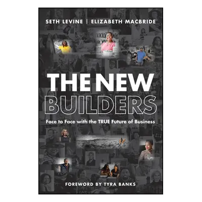 "The New Builders: Face to Face with the True Future of Business" - "" ("Levine Seth")