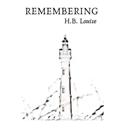 "Remembering" - "" ("H B Louise")