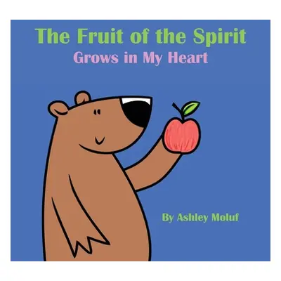 "The Fruit of the Spirit Grows in My Heart" - "" ("Moluf Ashley")