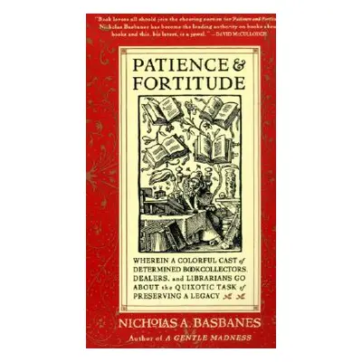 "Patience & Fortitude: Wherein a Colorful Cast of Determined Book Collectors, Dealers, and Libra