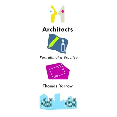 "Architects: Portraits of a Practice" - "" ("Yarrow Thomas")