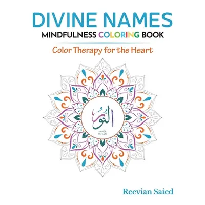 "Divine Names Mindfulness Coloring Book: Color Therapy for the Heart" - "" ("Saied Reevian")